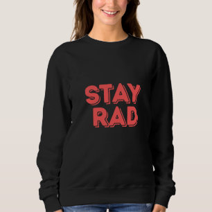Stay Rad Sweatshirt
