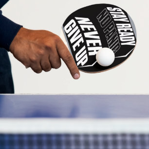 Stay Ready No Panic never give up  Ping Pong Paddle