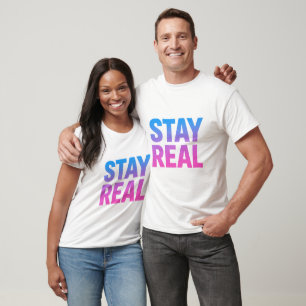 Stay Real – Minimalist Bold Statement Tee
