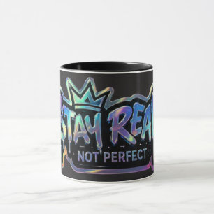 Stay Real Not Perfect Inspirational Mug