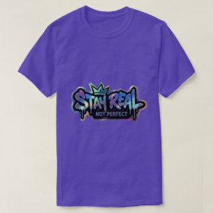 Stay Real Not Perfect Inspirational T-Shirt
