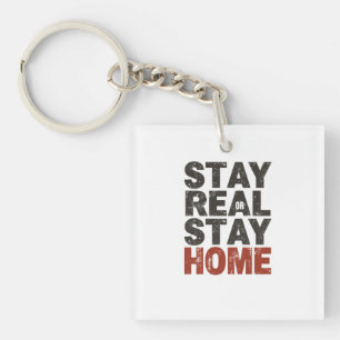 Stay Real Or Stay Home - Dad Gift Key Ring