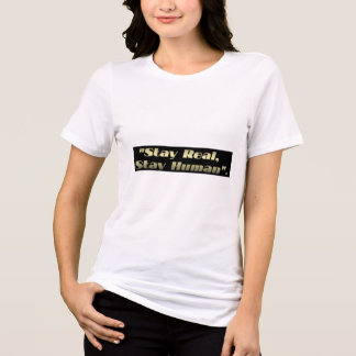 "Stay Real, Stay Human" T-shirt design Tri-Blend Shirt