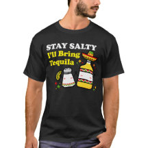 Stay Salty I'll Bring Tequila