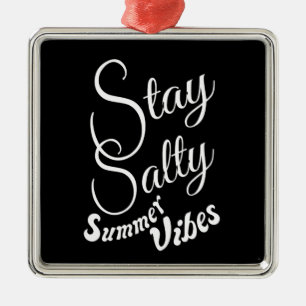 Stay Salty Summer Vibes Metal Ornament
