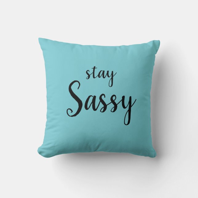 Stay Sassy Throw Pillow (Front)