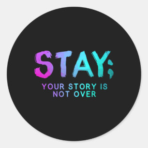 Stay Semicolon Suicide Prevention Awareness Month Classic Round Sticker