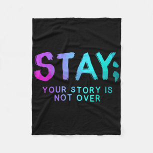 Stay Semicolon Suicide Prevention Awareness Month  Fleece Blanket