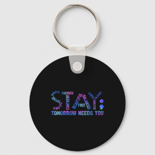 Stay Semicolon Tomorrow Needs You Suicide Preventi Key Ring