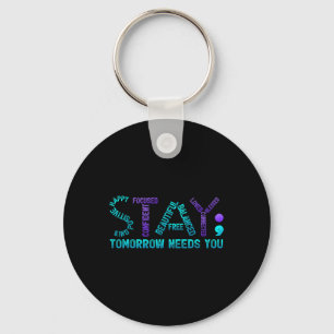 Stay Semicolon Tomorrow Needs You Suicide Preventi Key Ring