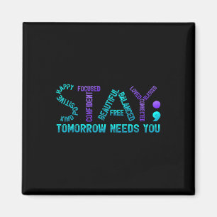 Stay Semicolon Tomorrow Needs You Suicide Preventi Magnet