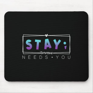 Stay Semicolon Tomorrow Needs You Suicide Preventi Mouse Pad