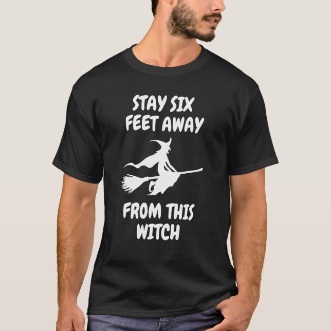 Stay Six Feet Away From This Witch Costume Hallowe T-Shirt (Front)