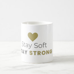 Stay Soft Stay Strong Minimal Motivational Mug
