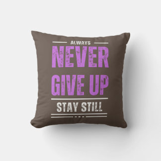 Stay Still, Never Give Up Cushion
