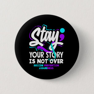 Stay Story Is Not Over Suicide Prevention 6 Cm Round Badge