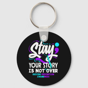 Stay Story Is Not Over Suicide Prevention Key Ring
