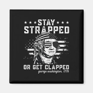 Stay Strapped Or Get Clapped2 Magnet