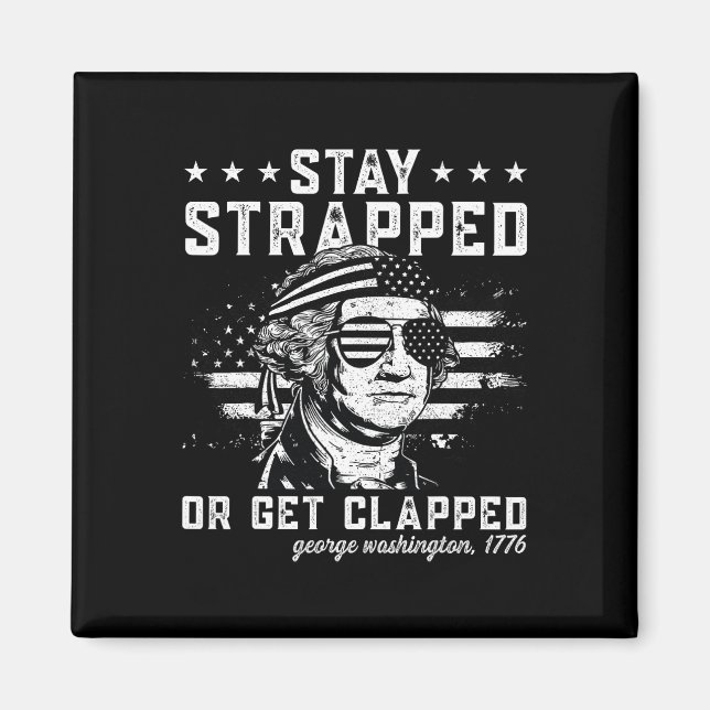 Stay Strapped Or Get Clapped2  Magnet (Front)