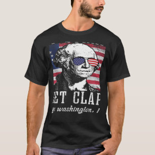 Stay strapped or get clapped George Washington 4th T-Shirt