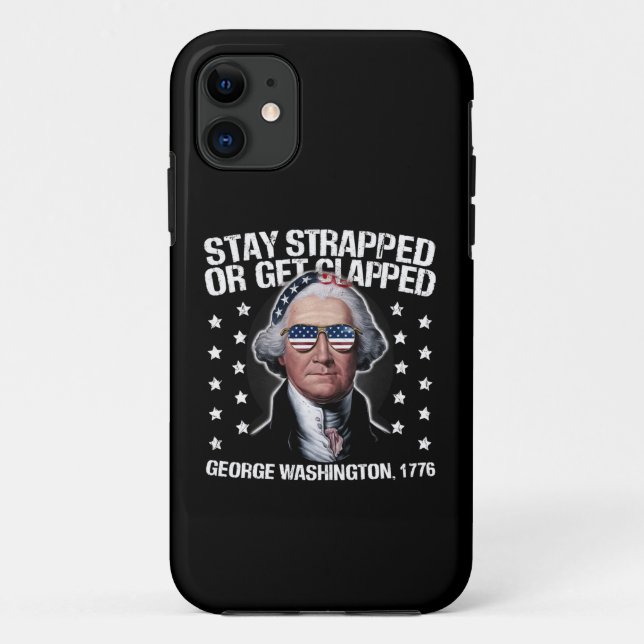 Stay Strapped Or Get Clapped George Washington  Case-Mate iPhone Case (Back)