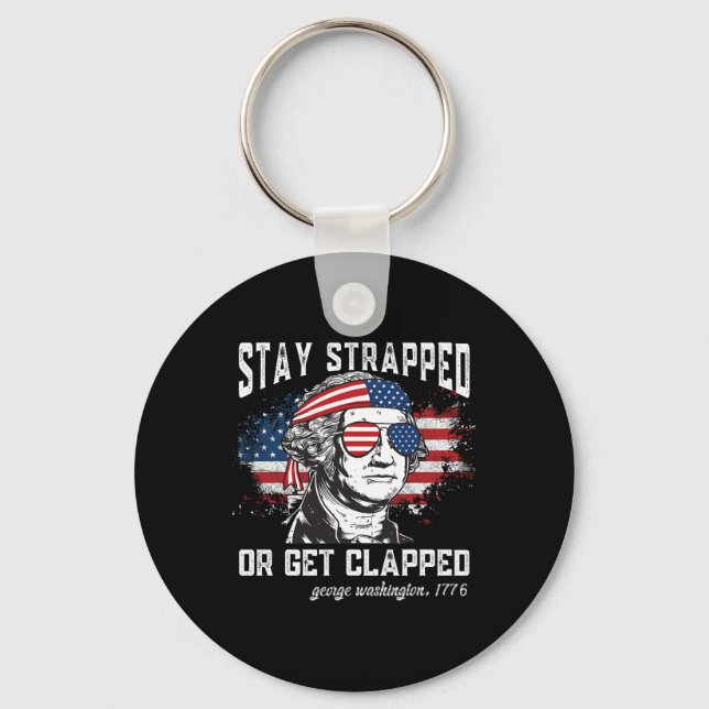 Stay Strapped Or Get Clapped  Key Ring (Front)