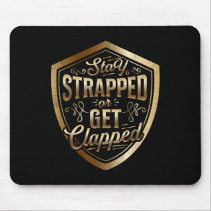 Stay Strapped Or Get Clapped Sun Tzu Quote The Art Mouse Pad
