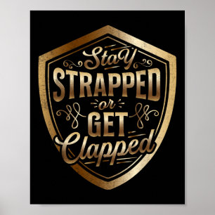 Stay Strapped Or Get Clapped Sun Tzu Quote The Art Poster