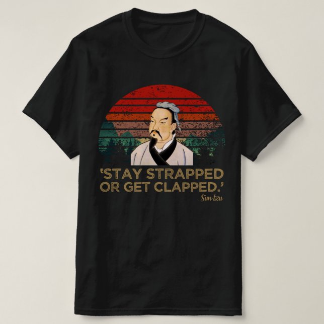 Stay Strapped Or Get Clapped T-Shirt (Design Front)