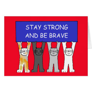 Stay Strong and be Brave Encouragement Cats.