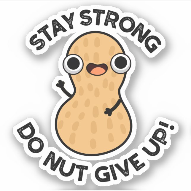 Stay Strong Do NUT Give Up Funny Peanut Pun  (Front)