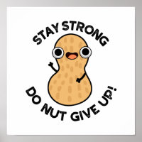Stay Strong Do NUT Give Up Funny Peanut Pun
