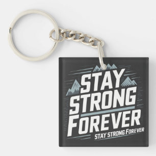 Stay Strong forever  Key Ring