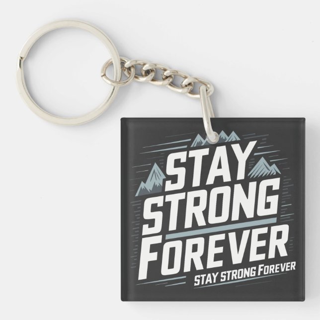 Stay Strong forever  Key Ring (Front)