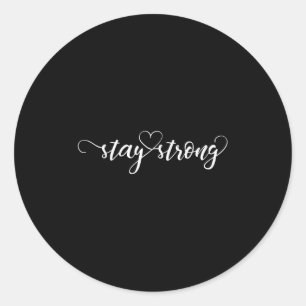 Stay Strong Heart  Classic Round Sticker
