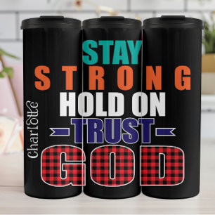 Stay Strong Hold on Trust God Thermal Tumbler