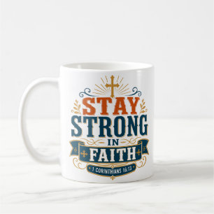 Stay Strong In Faith Christian Faith Quote Coffee Mug