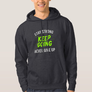 Stay Strong, Keep Going Hoodie