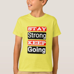 Stay Strong Keep Going Motivational Kid’s T-Shirt