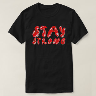 STAY STRONG motivational graffiti style            T-Shirt