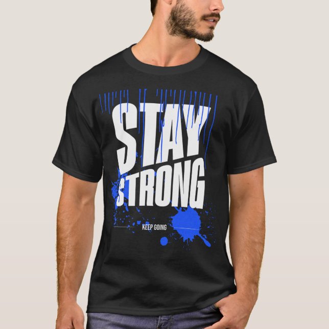 Stay Strong Motivational T-Shirt | Inspirational (Front)