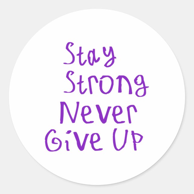 Stay Strong Never Give Up Sticker  (Front)