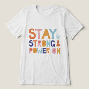 Stay Strong & Power On T-Shirt Tri-Blend Shirt