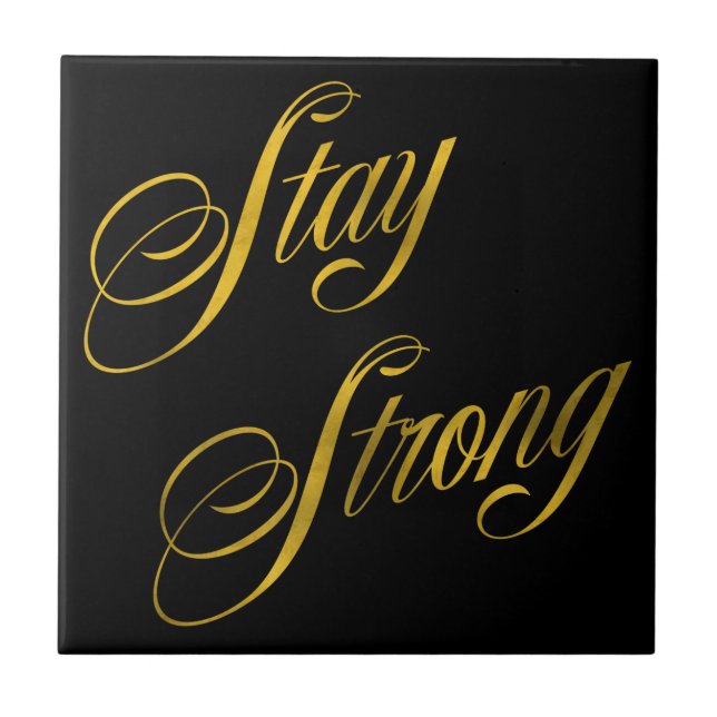 Stay Strong Quote Faux Gold Foil Quotes Sparkly Ceramic Tile (Front)