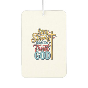 Stay Strong Trust God Christian Cross Shirt Design Car Air Freshener