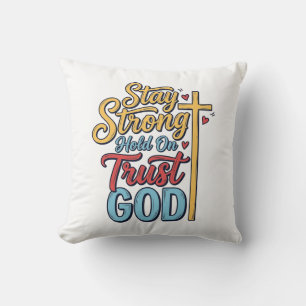 Stay Strong Trust God Christian Cross Shirt Design Cushion