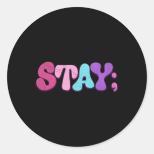 Stay Suicide Prevention Awareness Mental Health I Classic Round Sticker