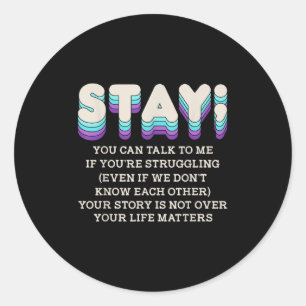 Stay Suicide Prevention Awareness Mental Health Su Classic Round Sticker