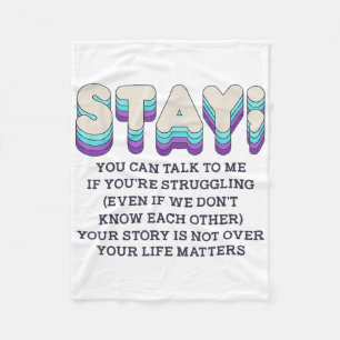 Stay Suicide Prevention Awareness Mental Health Su Fleece Blanket