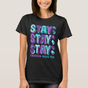 Stay Suicide Prevention Awareness Mental Health Su T-Shirt